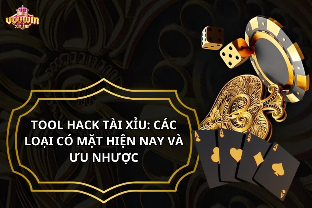 Tool Hack Tài Xỉu: Các Loại Có Mặt Hiện Nay Và Ưu Nhược